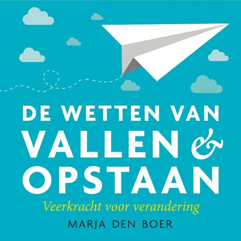 De wetten van vallen en opstaan: veerkracht voor verandering Essays & Short Stories