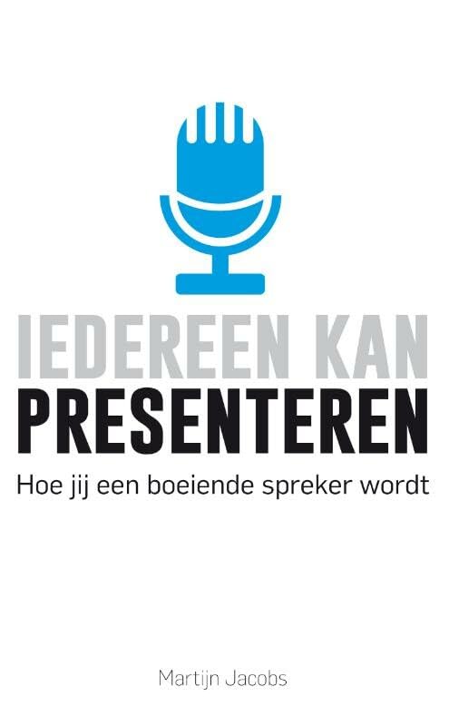 Iedereen kan presenteren: hoe jij een boeiende spreker wordt Media & Communication