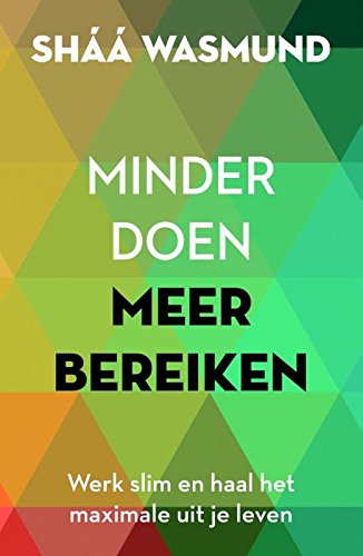 Minder doen, meer bereiken: werk slim en haal het maximale uit je leven Social Sciences