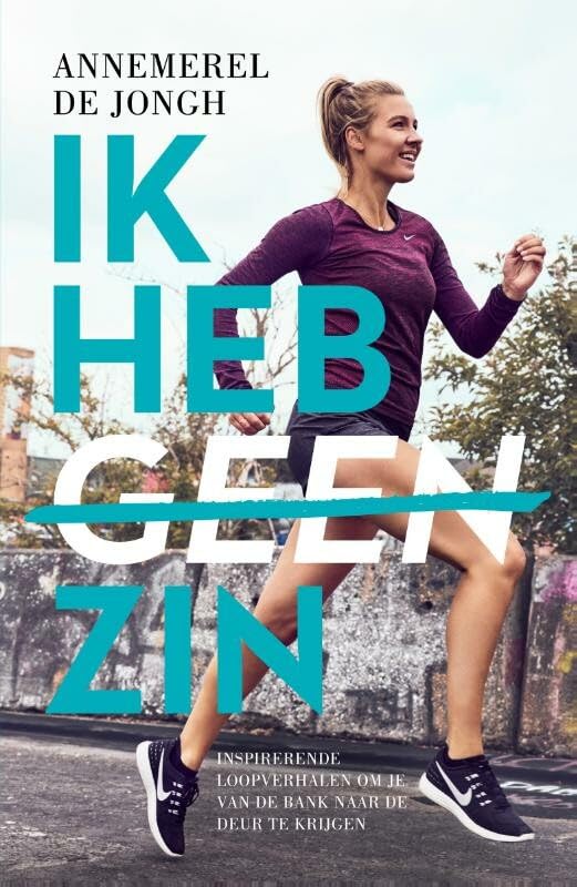 Ik heb (geen) zin: inspirerende loopverhalen om je van de bank naar de deur te krijgen book