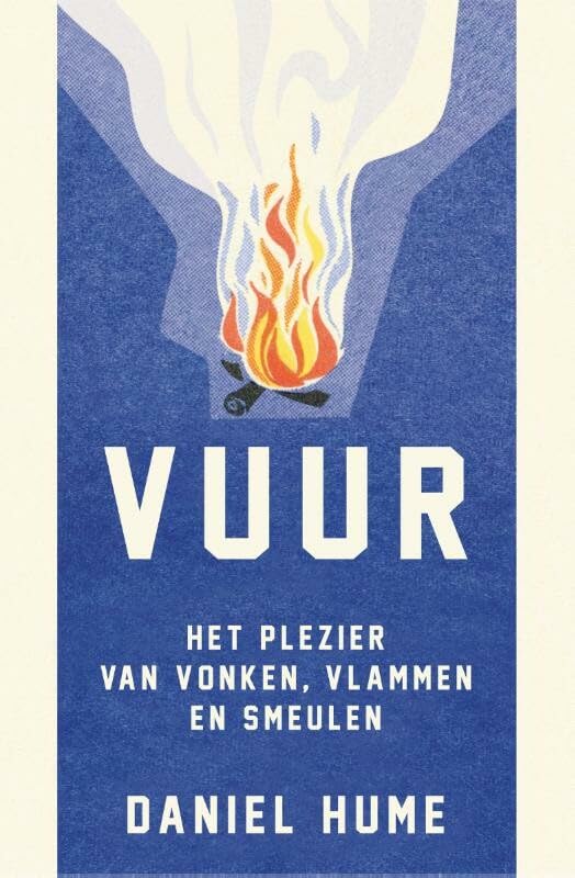 Vuur: het plezier van vonken, vlammen en smeulen Politics & Society
