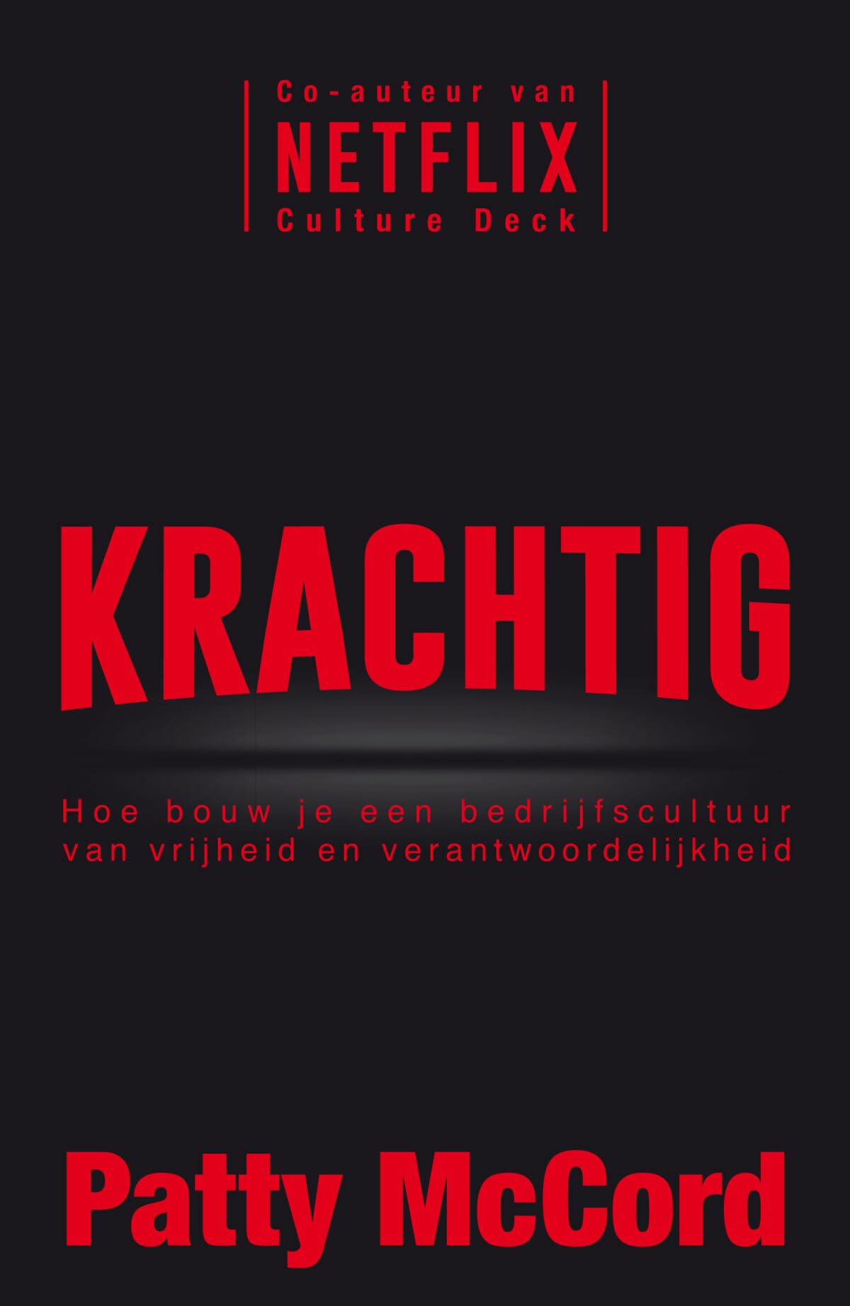 Krachtig: hoe je een bedrijfscultuur van vrijheid en verantwoordelijkheid bouwt book