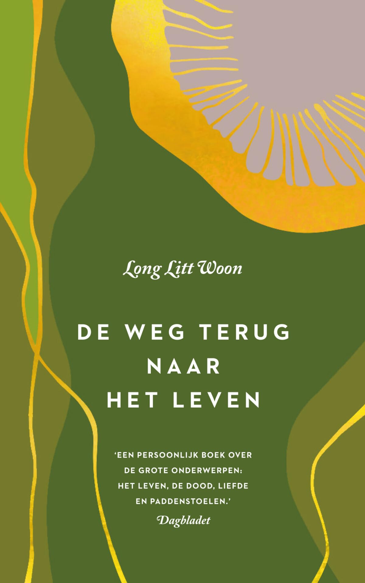 De weg terug naar het leven: een persoonlijk boek over het leven, de dood, liefde en paddenstoelen Memories