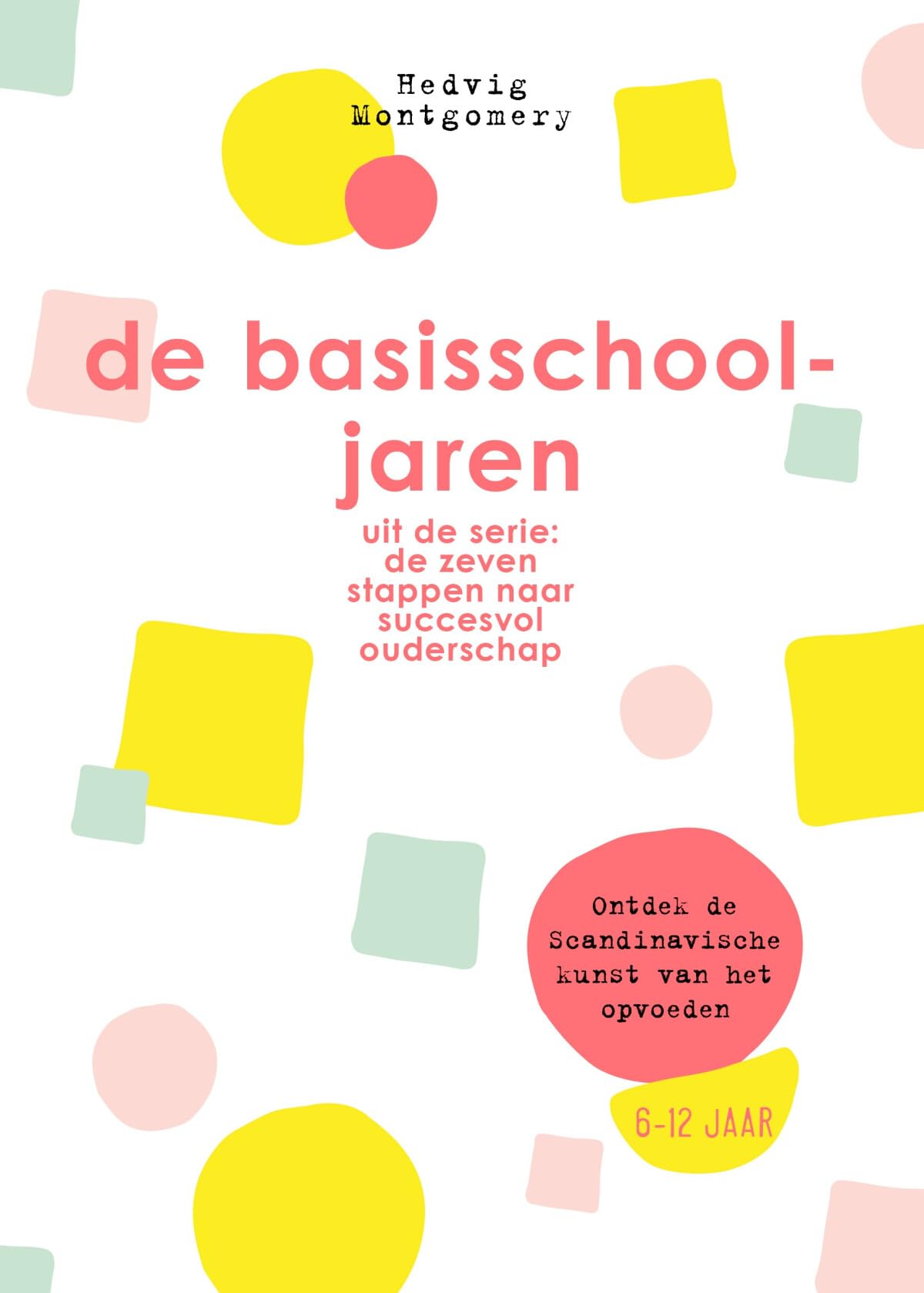 De basisschooljaren: ontdek de Scandinavische kunst van het opvoeden : 6-12 jaar book