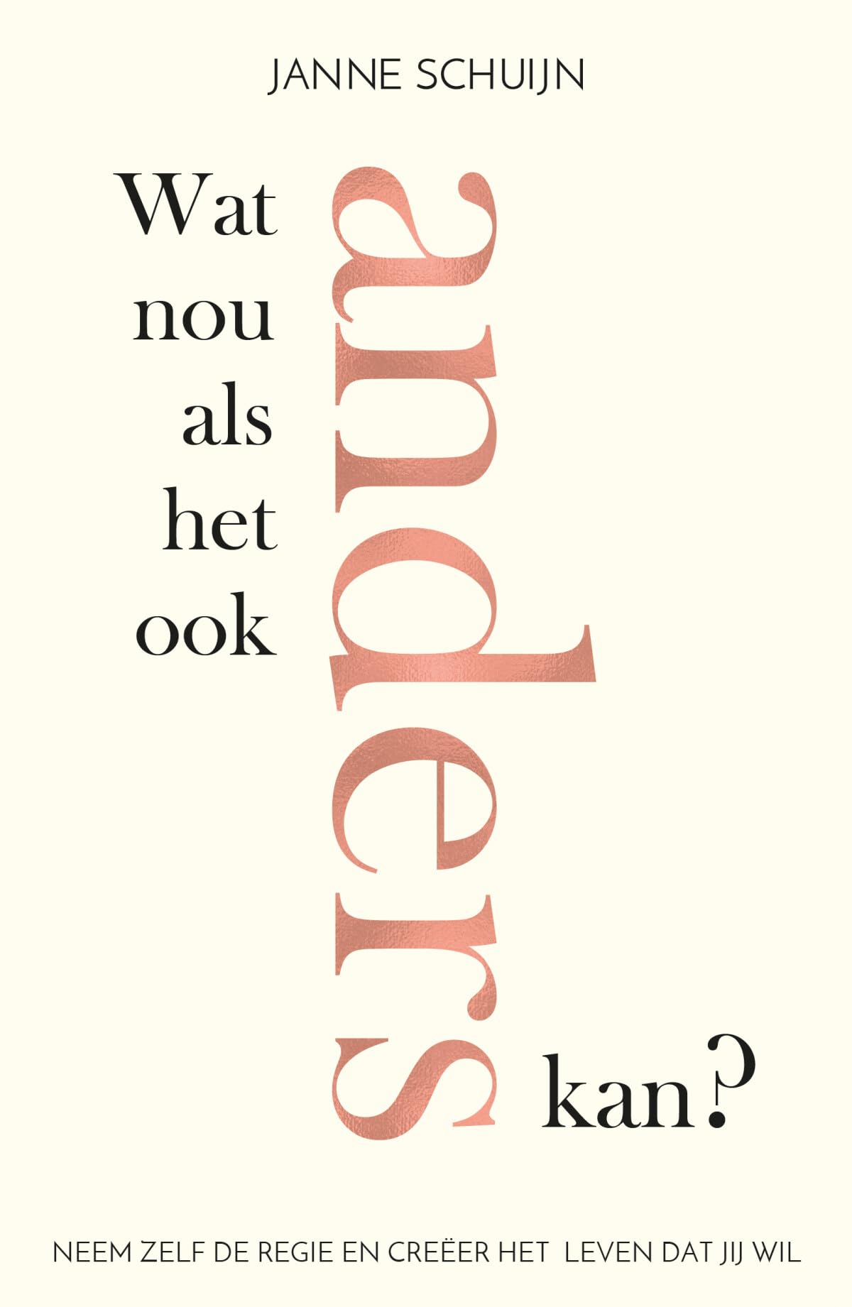 Wat nou als het ook anders kan?: neem zelf de regie en creëer het leven dat jij wil Lifestyle