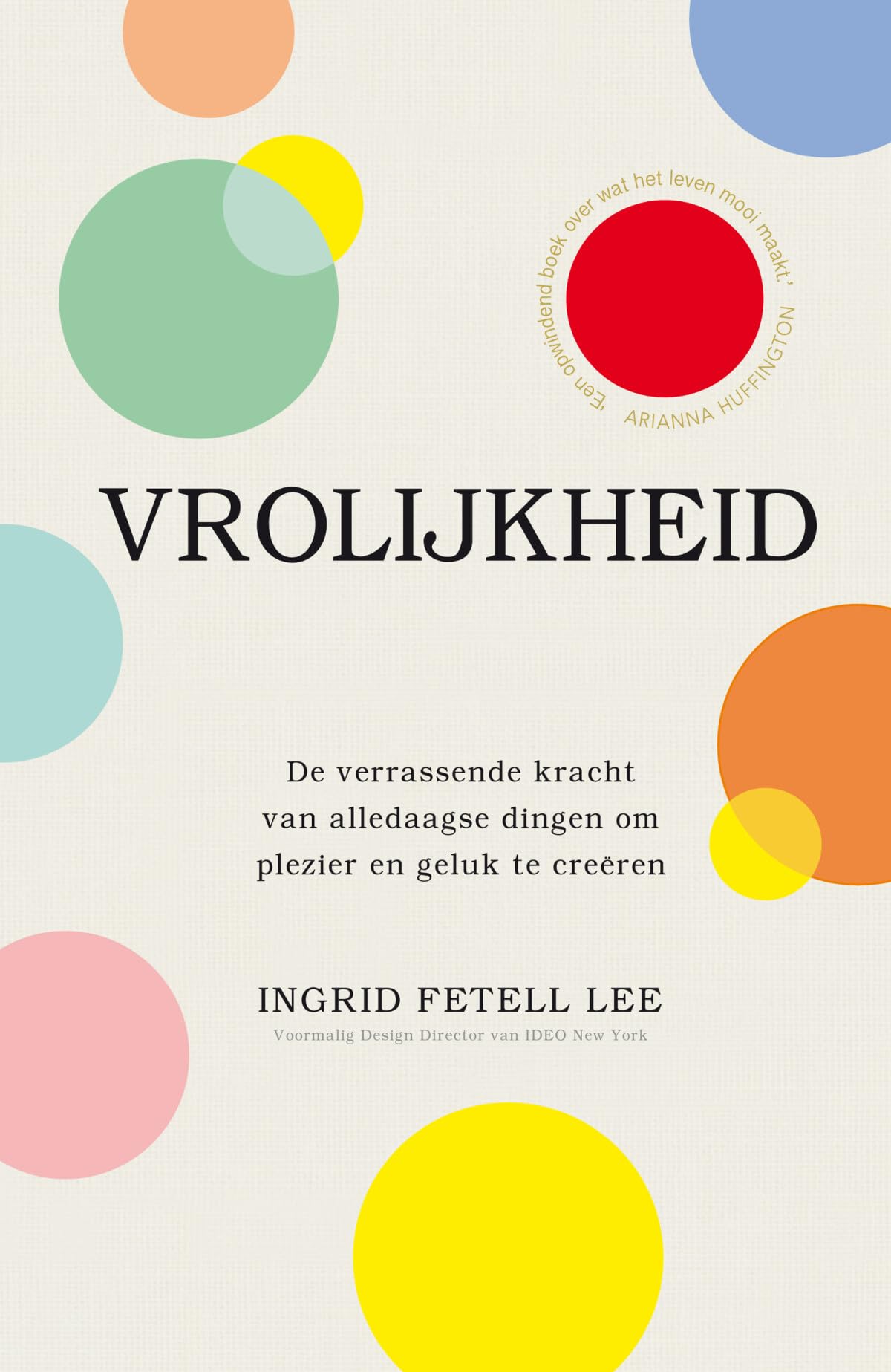 Vrolijkheid: de verrassende kracht van alledaagse dingen om plezier en geluk te creëren book