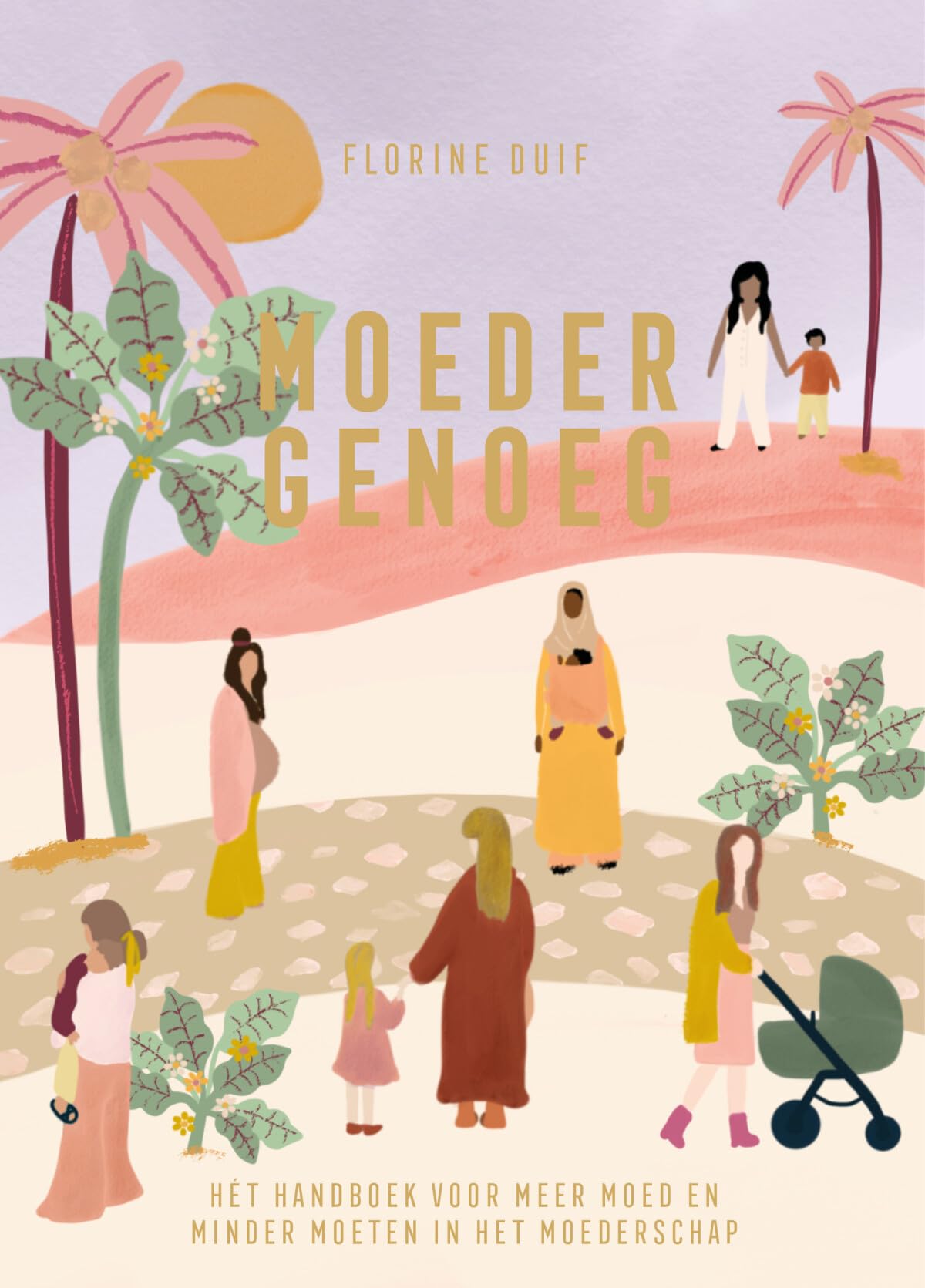 Moeder genoeg: het handboek voor meer moed en minder moeten in het moederschap Parents & Children
