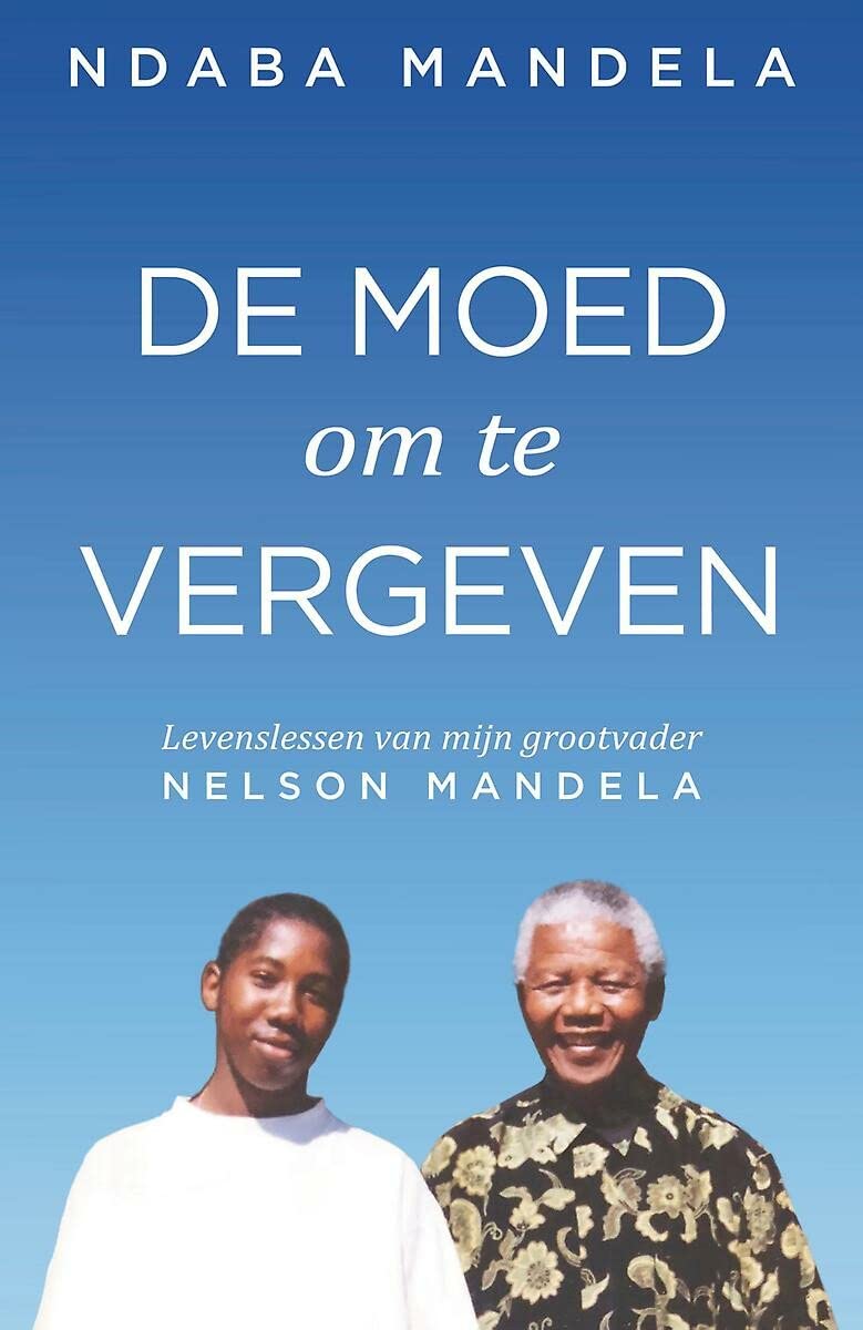 De moed om te vergeven: Levenslessen van mijn grootvader, Nelson Mandela Art & Literature