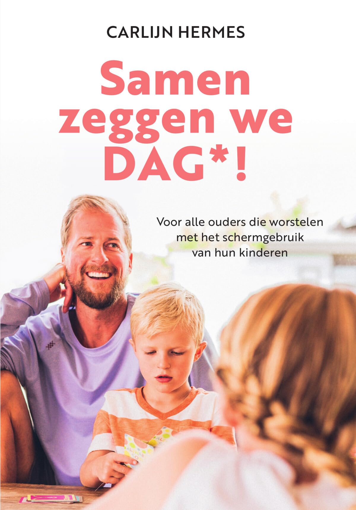 Samen zeggen we DAG*!: voor alle ouders die worstelen met het schermgebruik van hun kinderen Psychology