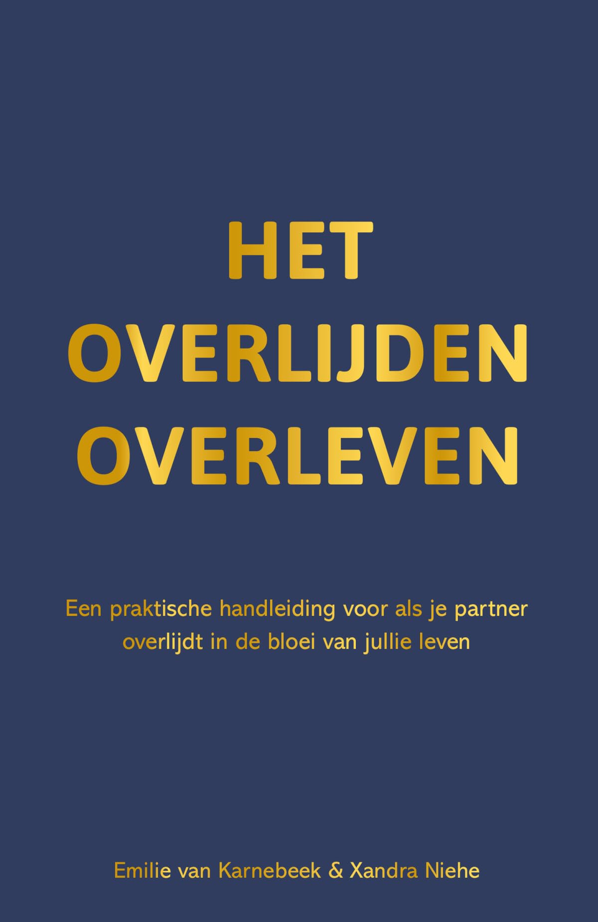Het overlijden overleven: een praktische handleiding voor als je partner overlijdt in de bloei van jullie leven Learning & Reference