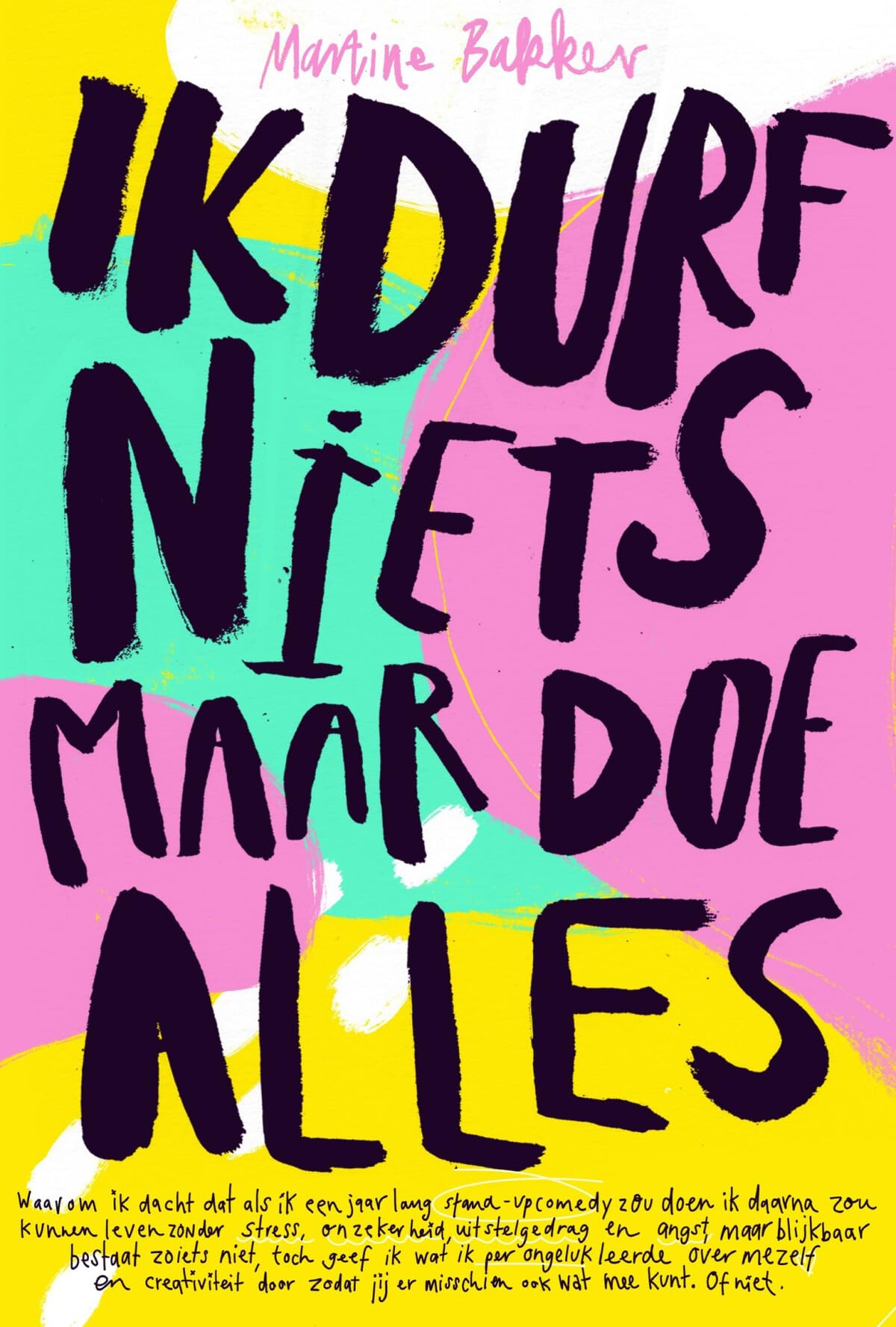 Ik durf niets, maar doe alles: Waarom ik dacht dat als ik een jaar lang stand-upcomedy zou doen ik daarna zou kunnen leven zonder stress, onzekerheid, ... angst, maar blijkbaar bestaat zoiets niet... Art & Literature Books