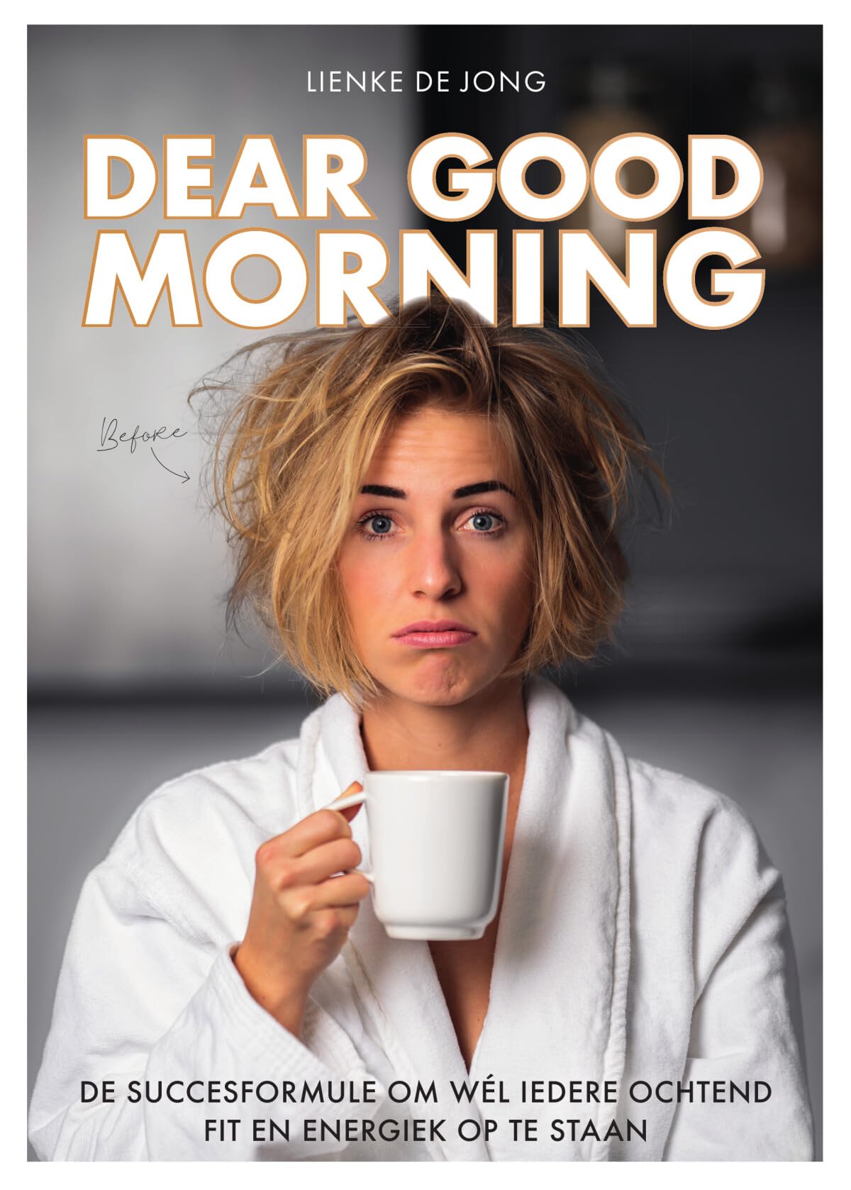 Dear good morning: de succesformule om wél elke ochtend fit en energiek op te staan Health, Nutrition & Fitness