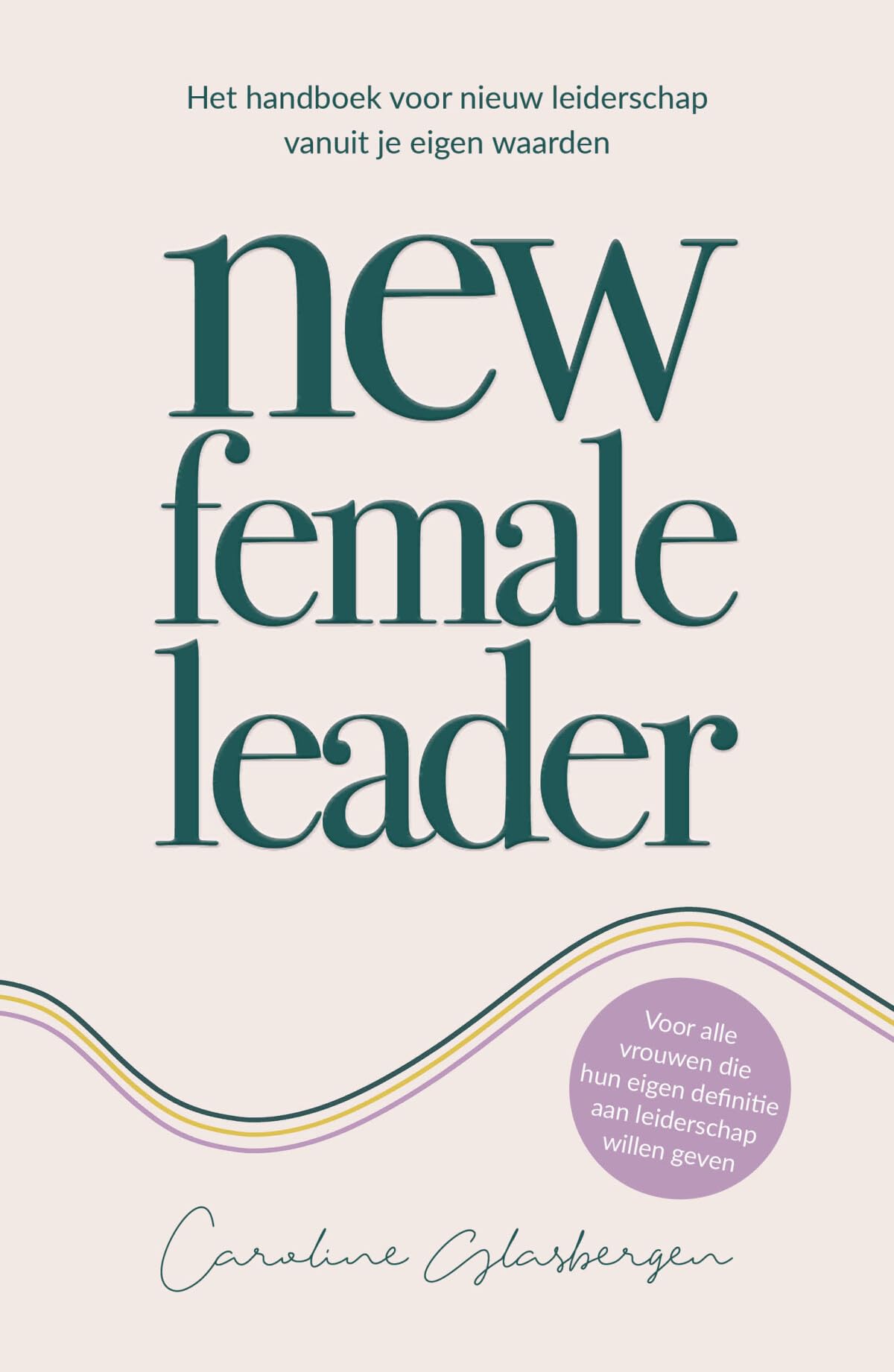 New female leader: het handboek voor nieuw leiderschap vanuit je eigen waarden Business, Finance & Career