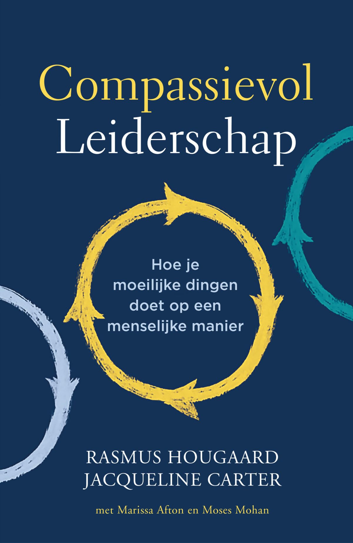 Compassievol leiderschap: hoe je moeilijke dingen op een menselijke manier kunt doen book