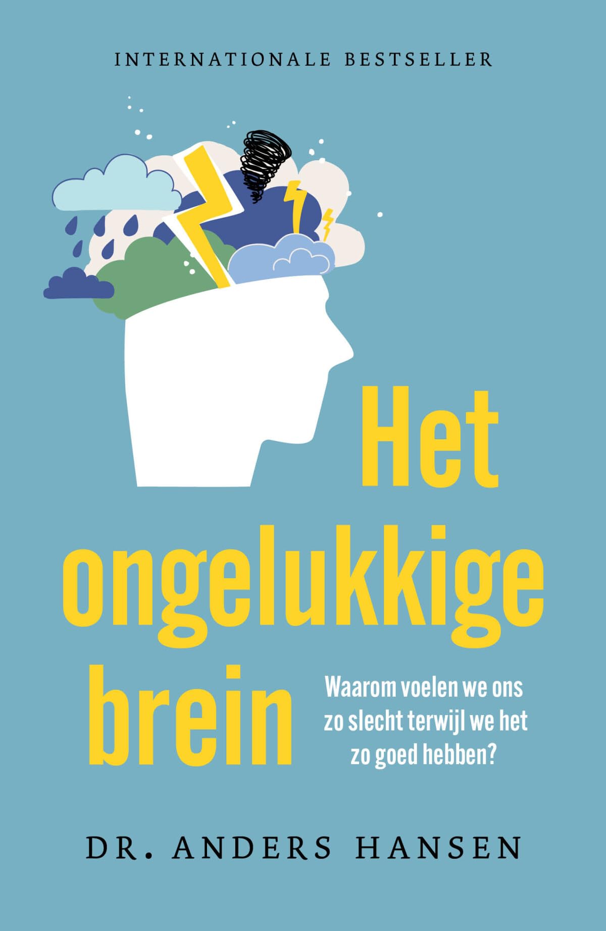 Het ongelukkige brein: waarom voelen we ons zo slecht terwijl we het zo goed hebben? book