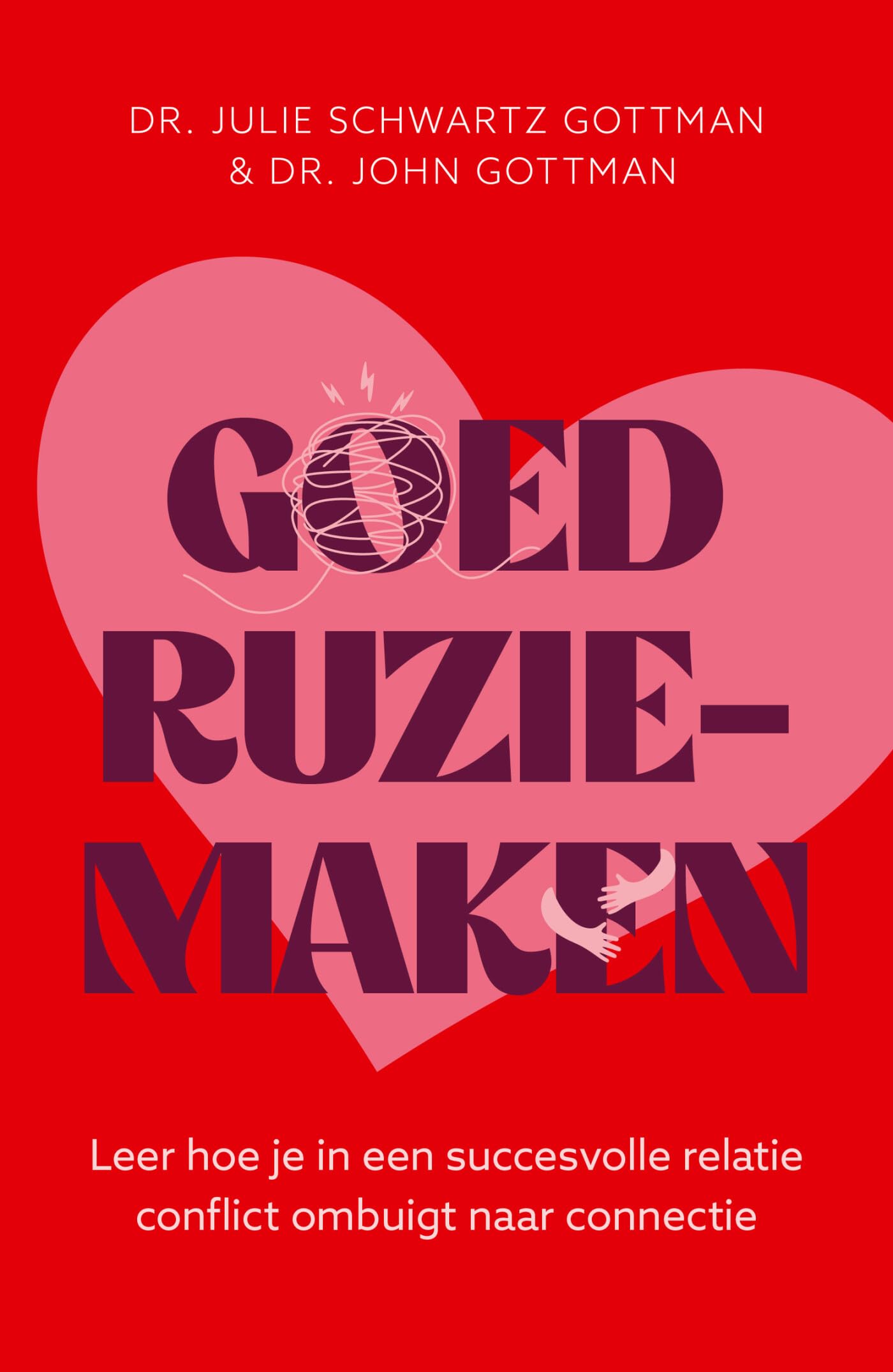 Goed ruziemaken: leer hoe je in een succesvolle relatie conflict ombuigt naar connectie book