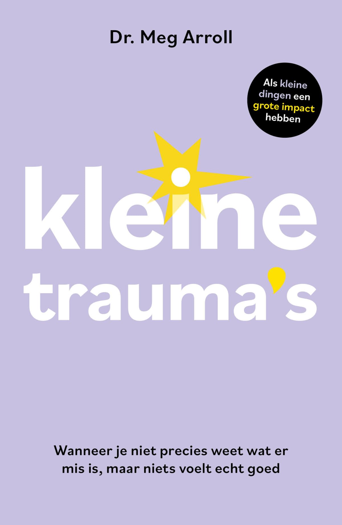 Kleine trauma's: wanneer je niet precies weet wat er mis is, maar niets echt goed voelt book