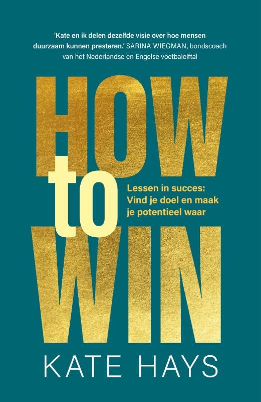 How to win: Lessen in succes om je te helpen je doel te vinden, je potentieel waar te maken en tot bloei te komen. book