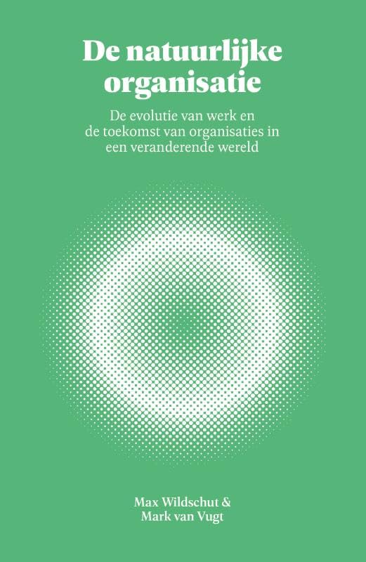 De natuurlijke organisatie: De evolutie van werk en de toekomst van organisaties in een veranderende wereld book