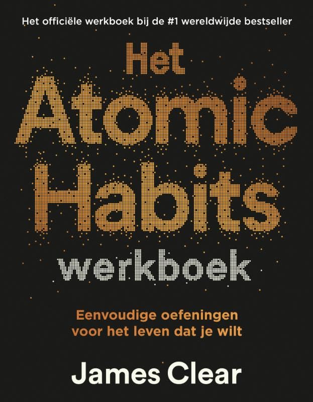 Het Atomic Habits werkboek: Eenvoudige oefeningen voor het leven dat je wilt book