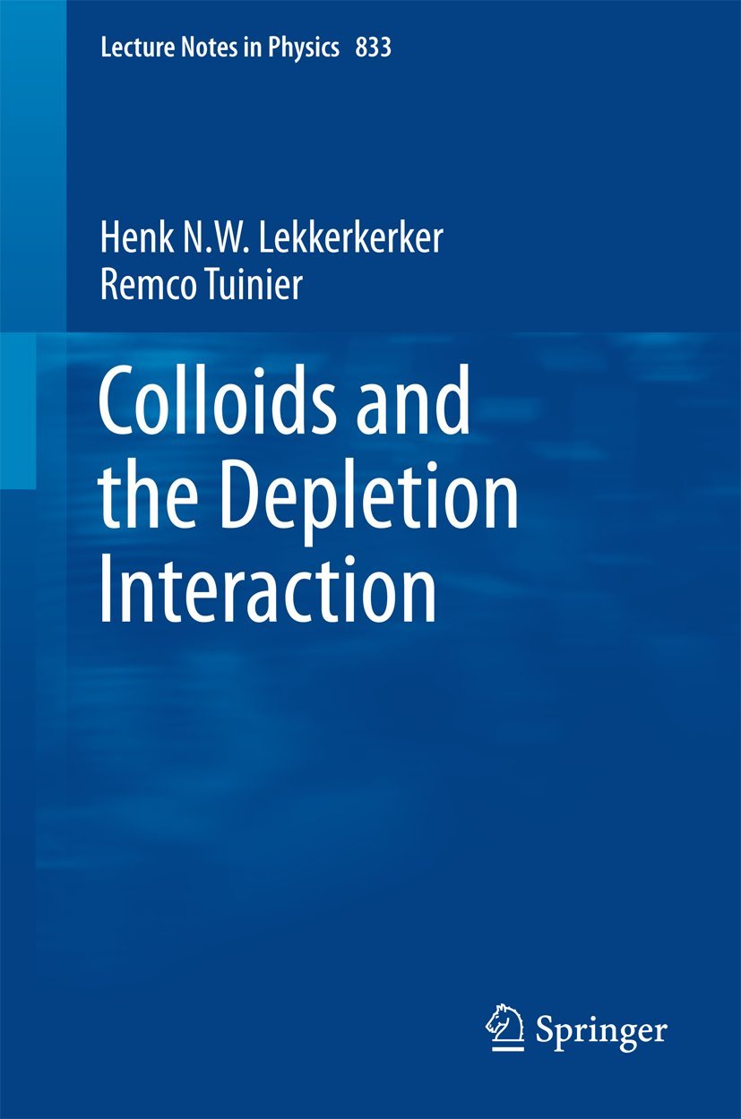 Colloids and the Depletion Interaction (Lecture Notes in Physics, Band 833) Business & Technology