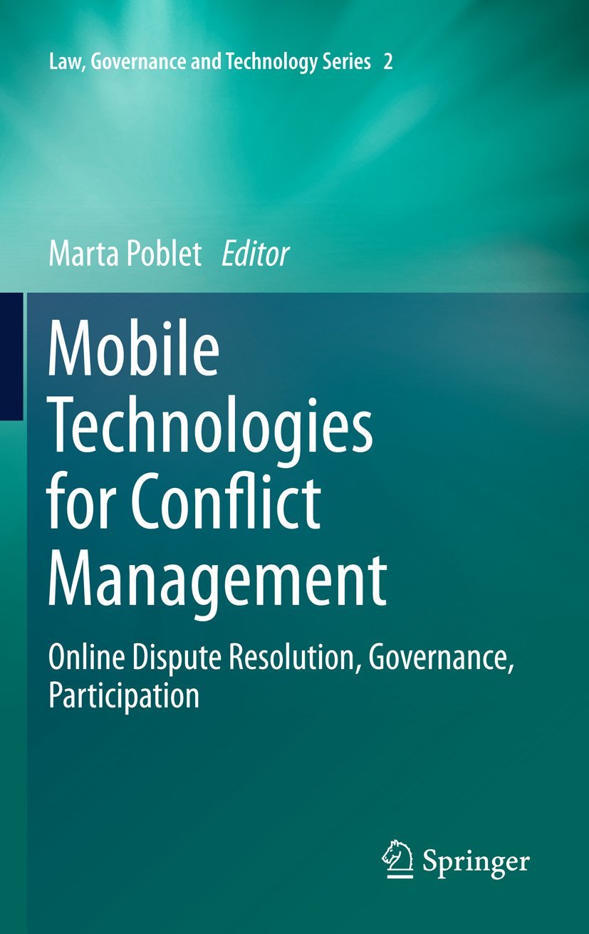 Mobile Technologies for Conflict Management: Online Dispute Resolution, Governance, Participation (Law, Governance and Technology Series, 2, Band 2) Law