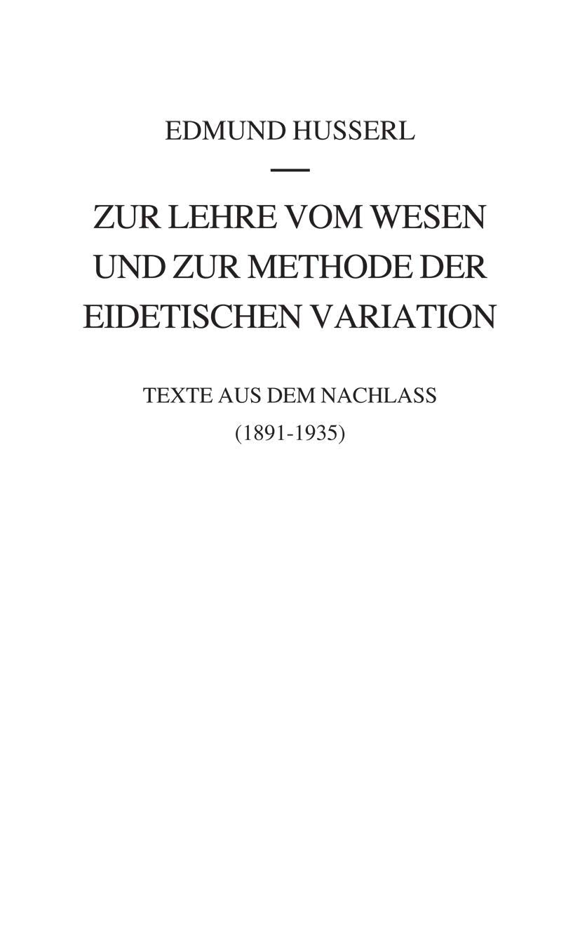 Zur Lehre vom Wesen und zur Methode der eidetischen Variation: Texte aus dem Nachlass (1891-1935) (Husserliana: Edmund Husserl – Gesammelte Werke, 41, Band 41) Philosophy
