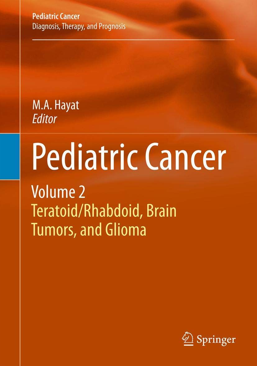 Pediatric Cancer, Volume 2: Teratoid/Rhabdoid, Brain Tumors, and Glioma (Pediatric Cancer, 2, Band 2) Medicine