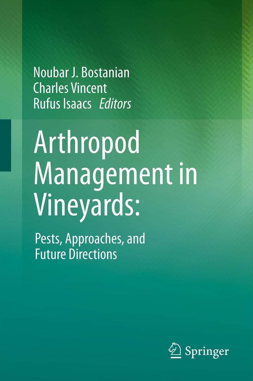 Arthropod Management in Vineyards:: Pests, Approaches, and Future Directions book