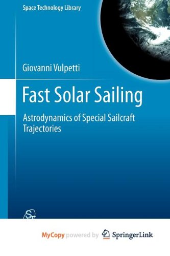 Fast Solar Sailing: Astrodynamics of Special Sailcraft Trajectories Business & Technology