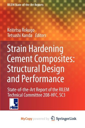Strain Hardening Cement Composites: Structural Design and Performance : State-of-the-Art Report of the RILEM Technical Committee 208-HFC, SC3 Business & Technology