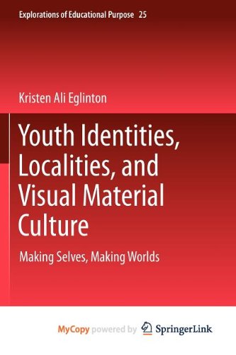 Youth Identities, Localities, and Visual Material Culture: Making Selves, Making Worlds Social Sciences