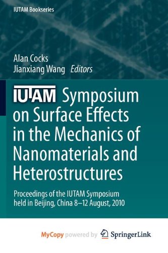 IUTAM Symposium on Surface Effects in the Mechanics of Nanomaterials and Heterostructures: Proceedings of the IUTAM Symposium held in Beijing, China, 8-12 August, 2010 Business & Technology
