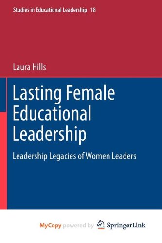 Lasting Female Educational Leadership: Leadership Legacies of Women Leaders Education & Training