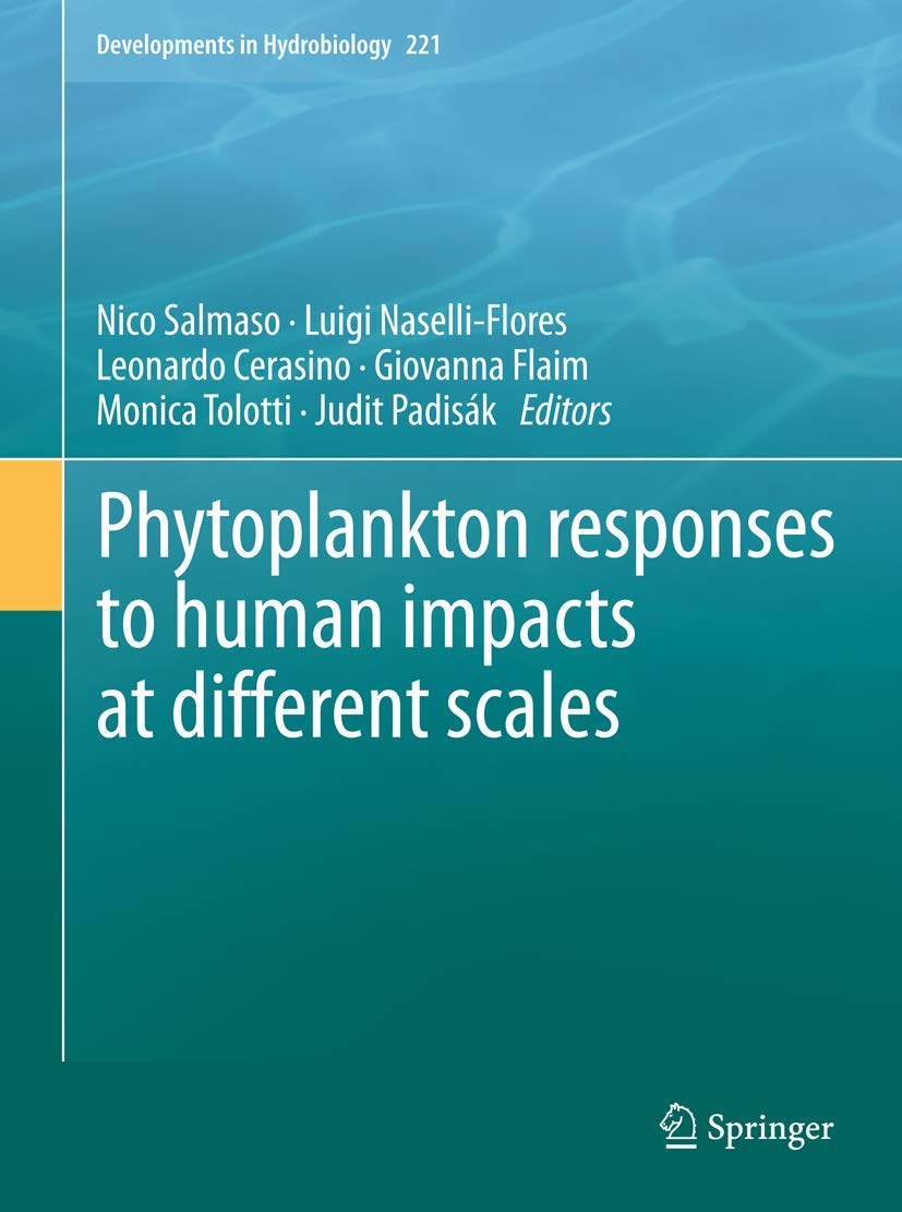 Phytoplankton responses to human impacts at different scales: 16th Workshop of the International Association of Phytoplankton Taxonomy and Ecology (IAP) (Developments in Hydrobiology, 221, Band 221) Mathematics