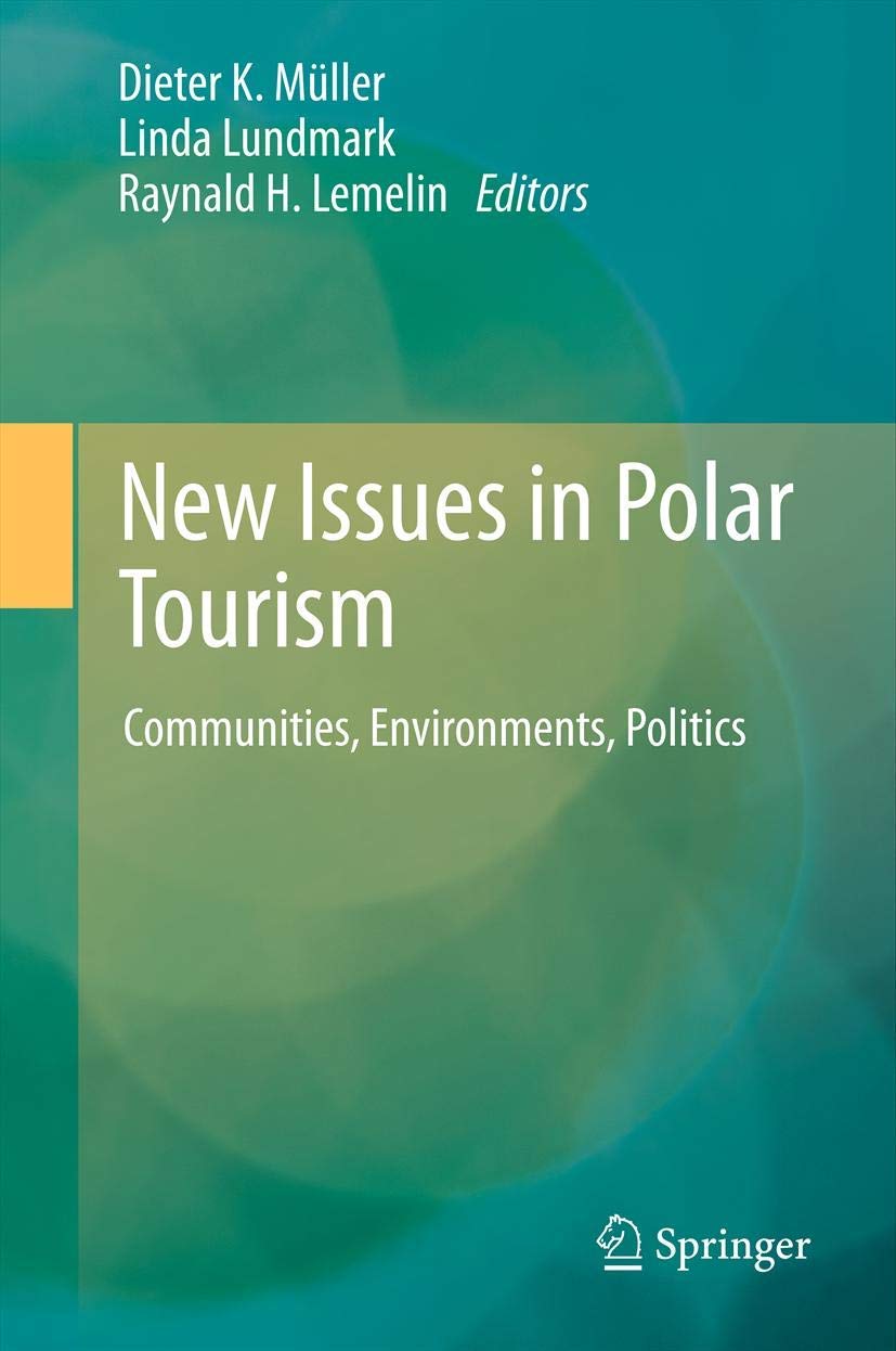 New Issues in Polar Tourism: Communities, Environments, Politics Law