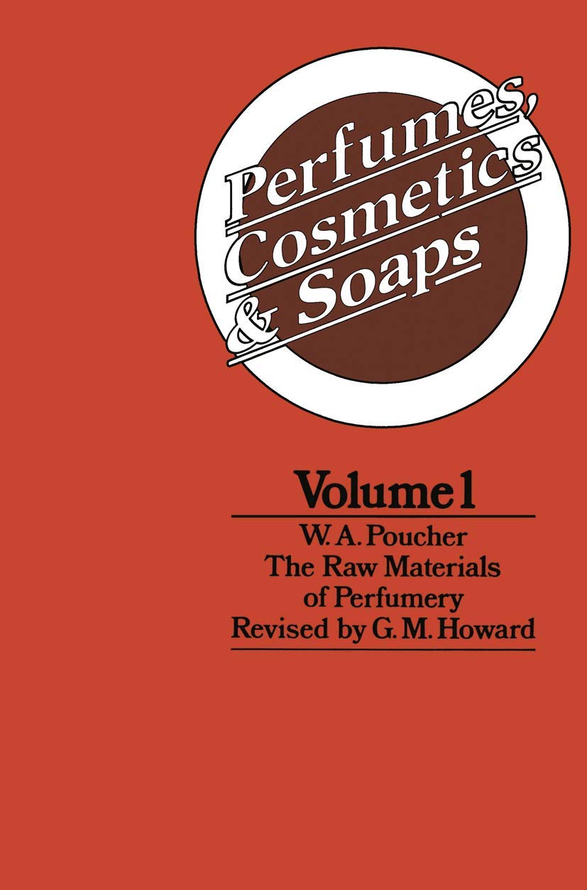 Perfumes, Cosmetics and Soaps: The Raw Materials of Perfumery book