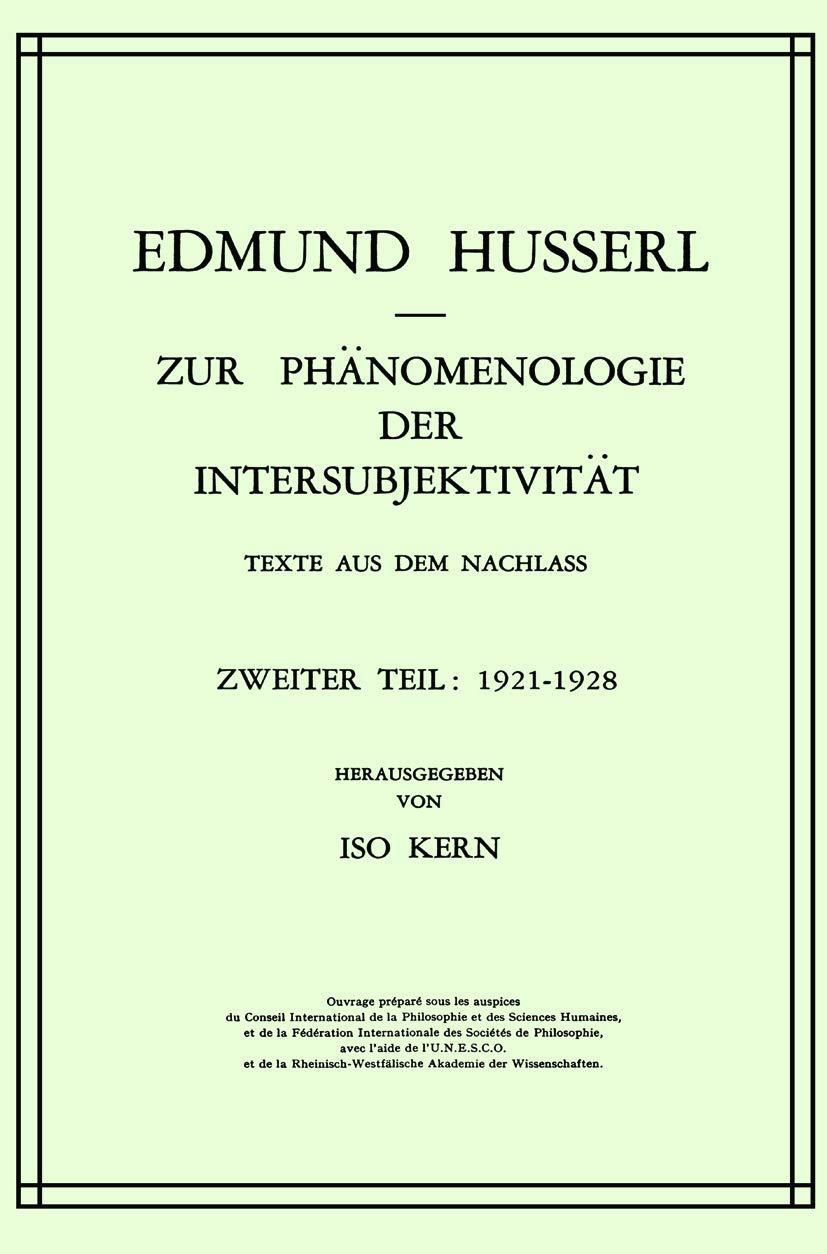 Zur Phänomenologie der Intersubjektivität: Texte aus dem Nachlass Zweiter Teil: 1921–1928 (Husserliana: Edmund Husserl – Gesammelte Werke, Band 14) Philosophy