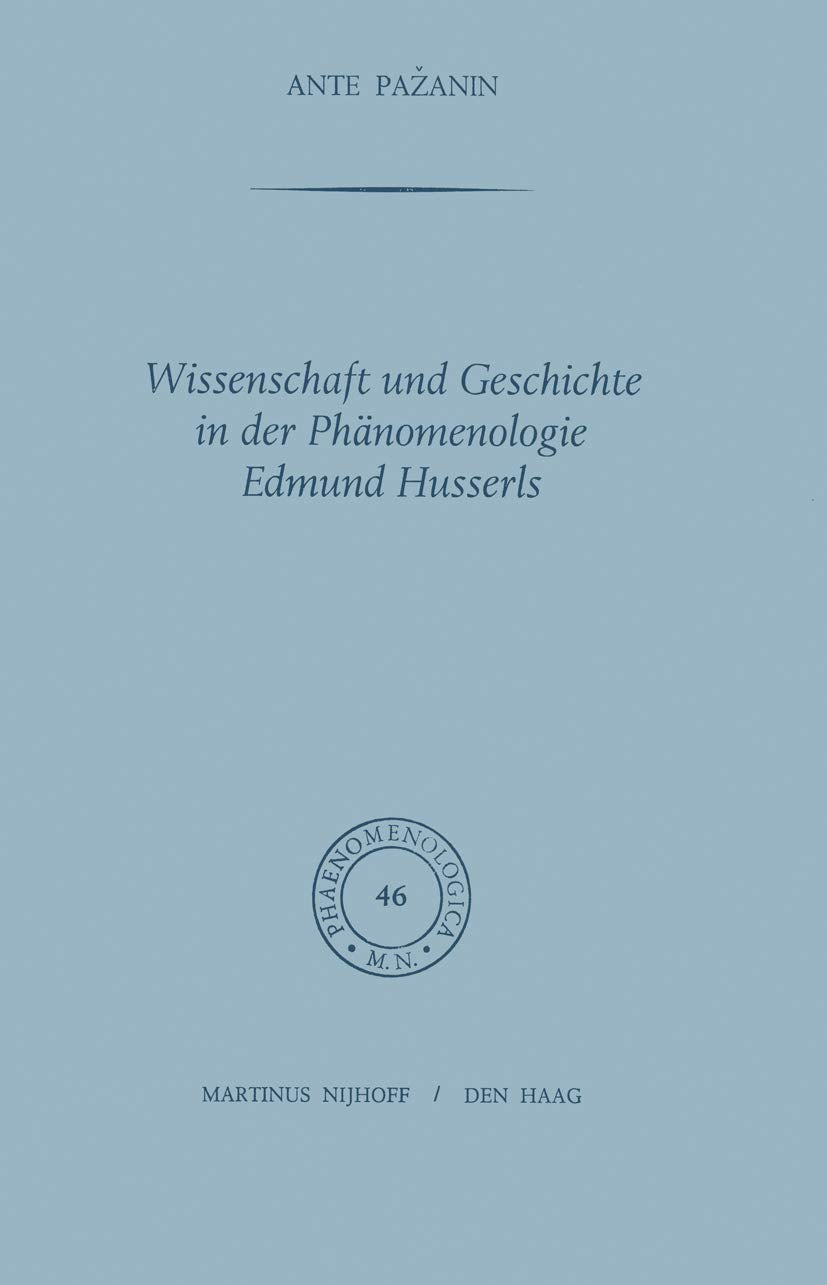 Wissenschaft und Geschichte in der Phänomenologie Edmund Husserls (Phaenomenologica, Band 46) Philosophy