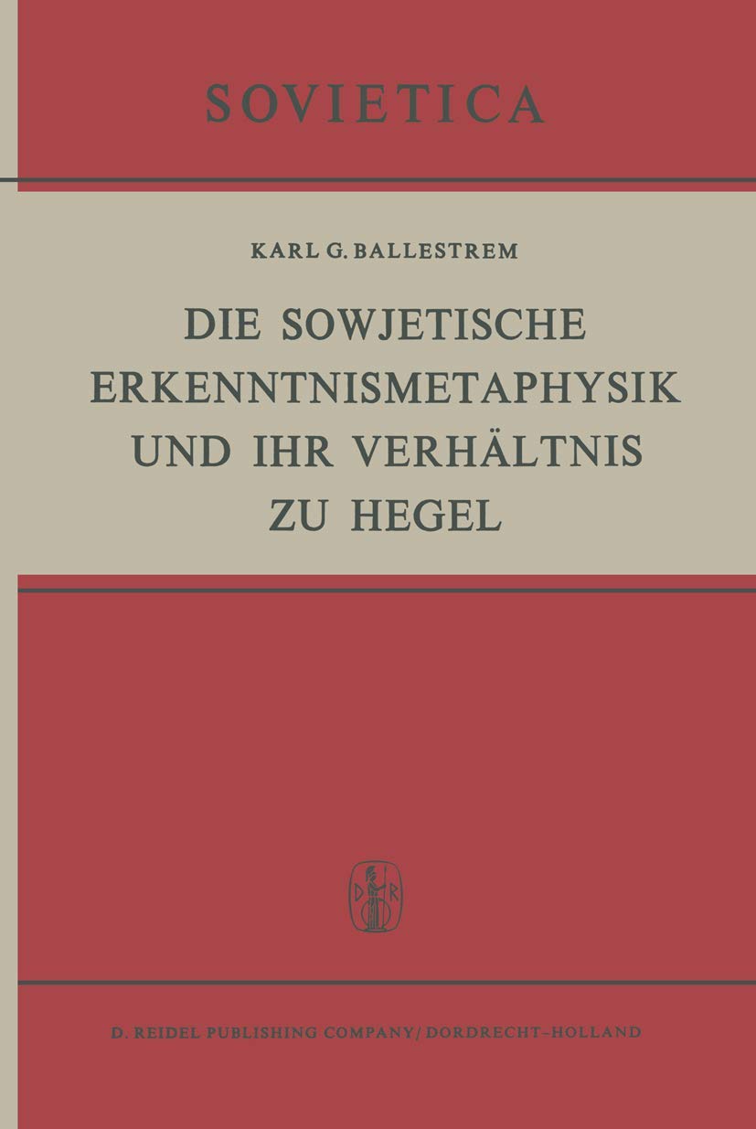 Die Sowjetische Erkenntnismetaphysik und Ihr Verhältnis zu Hegel (Sovietica, Band 27) Law