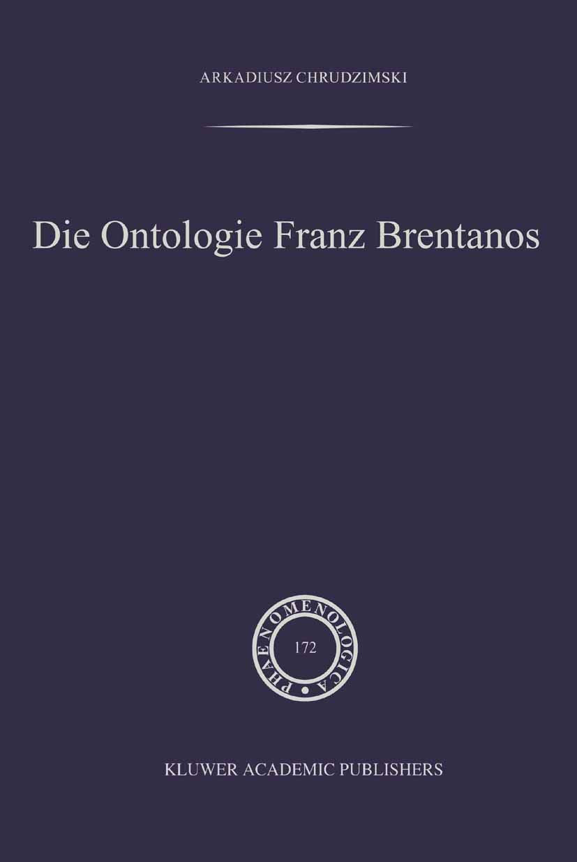 Die Ontologie Franz Brentanos (Phaenomenologica, Band 172) Philosophy