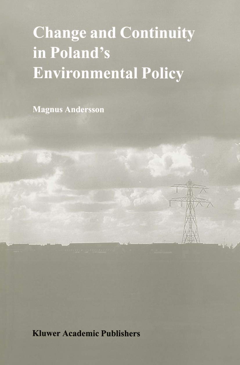 Change and Continuity in Poland’s Environmental Policy (Environment & Policy, 20, Band 20) Business & Technology