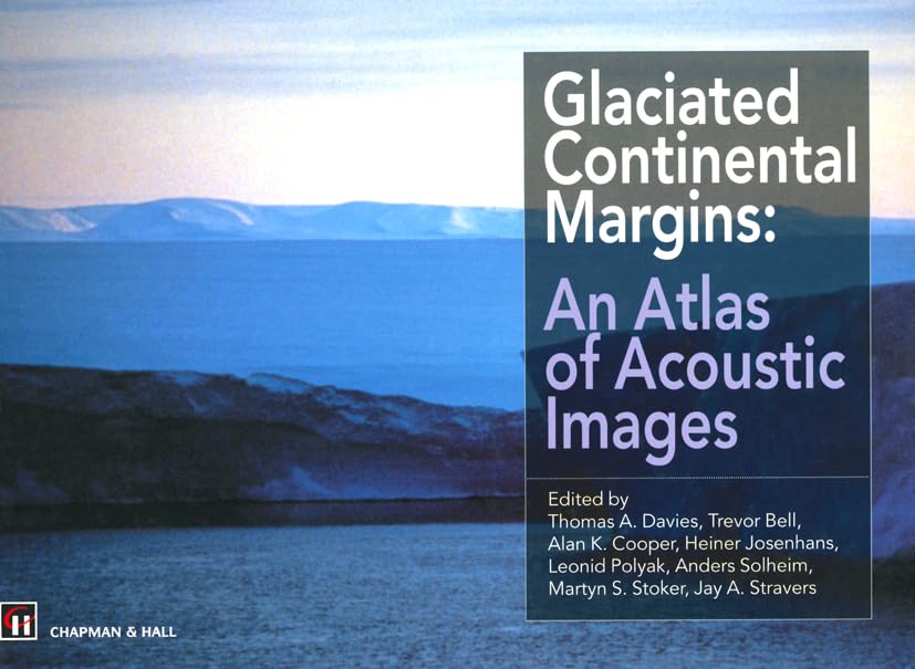 Glaciated Continental Margins: An Atlas of Acoustic Images Geology & Geography