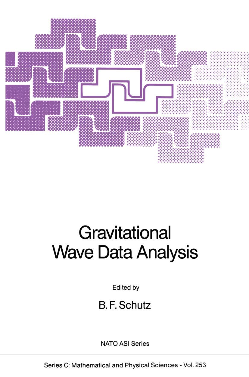 Gravitational Wave Data Analysis (Nato Science Series C:, Band 253) Geology & Geography