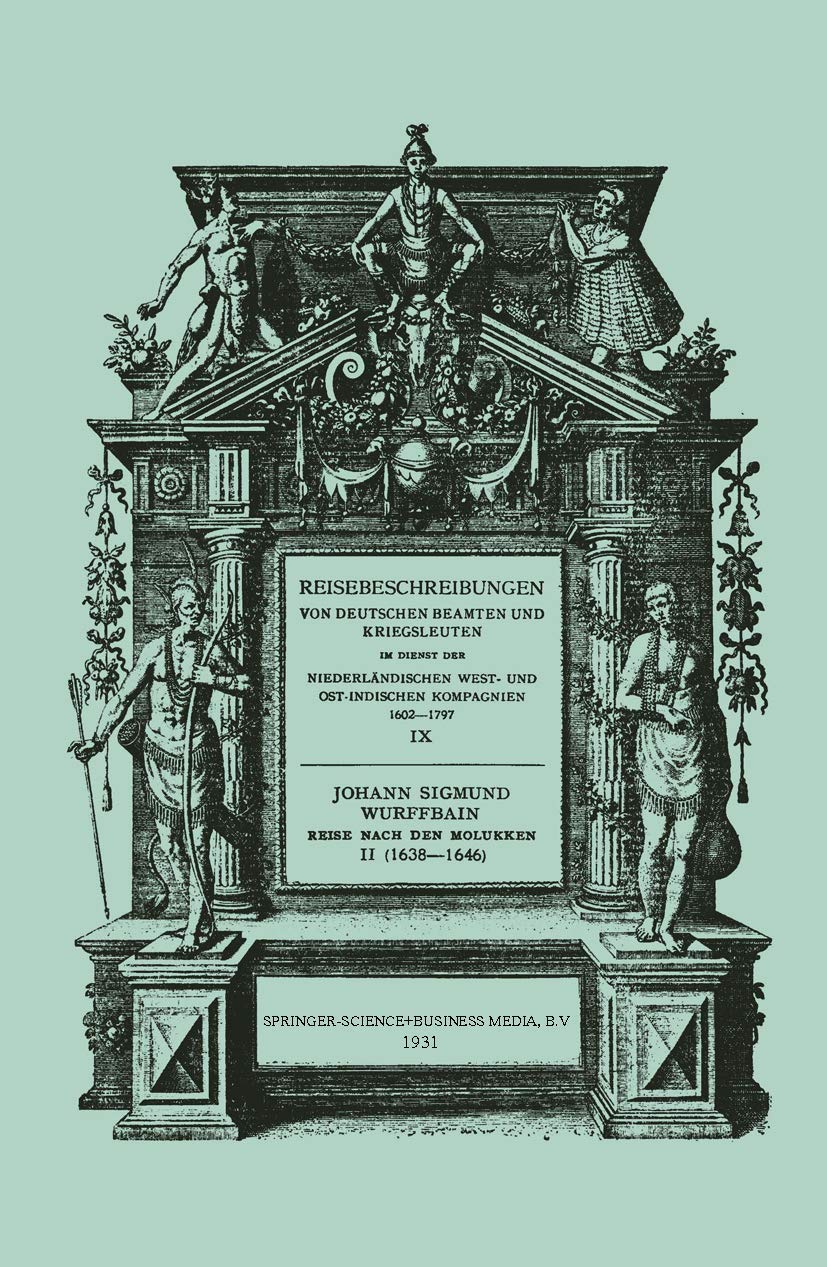 Johann Sigmund Wurffbain: Reise Nach den Molukken und Vorder-Indien 1632–1646 (Reisebeschreibungen von deutschen Beamten und Kriegsleuten im Dienst ... West- und Ostindischen Kompagnien 1602-1797) Politics & History