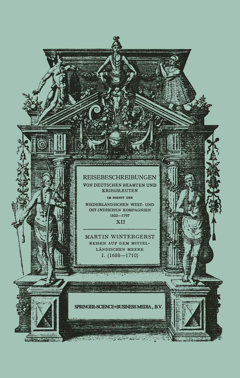 Reisen auf dem Mittelländischen Meere, der Nordsee, nach Ceylon und nach Java 1688–1710 (Reisebeschreibungen von deutschen Beamten und Kriegsleuten im ... Kompagnien 1602-1797, 12, Band 12) Politics & History