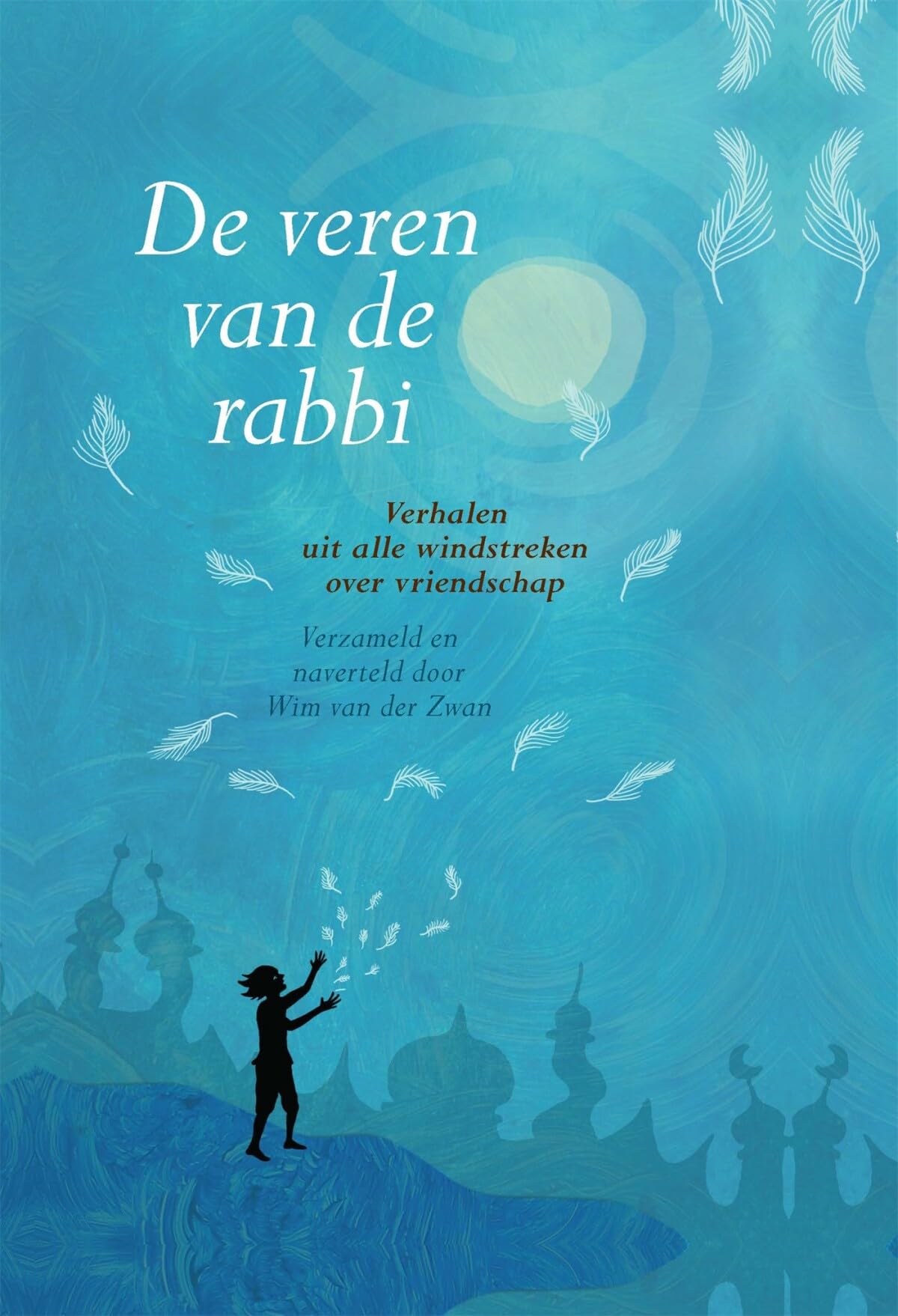De veren van de rabbi: verhalen uit alle windstreken over vriendschap Philosophy