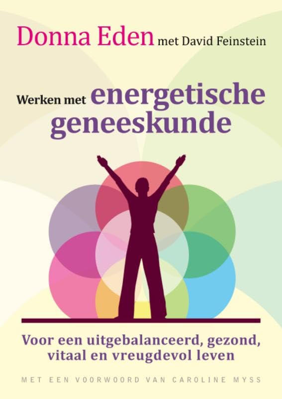 Werken met energetische geneeskunde: voor een uitgebalanceerd, gezond, vitaal en vreugdevol leven book