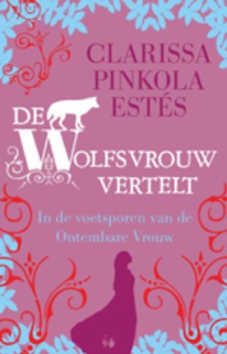 De wolfsvrouw vertelt: in de voetsporen van de ontembare vrouw Religion & Esotericism