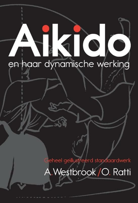 Aikido en haar dynamische werking: geheel geïllustreerd standaardwerk book